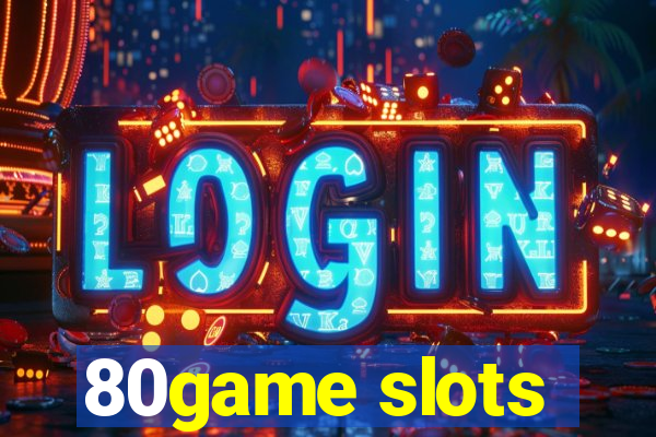 80game slots